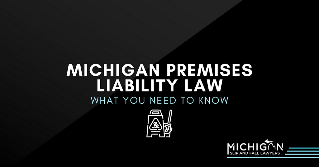 Michigan Premises Liability Law: What You Need to Know