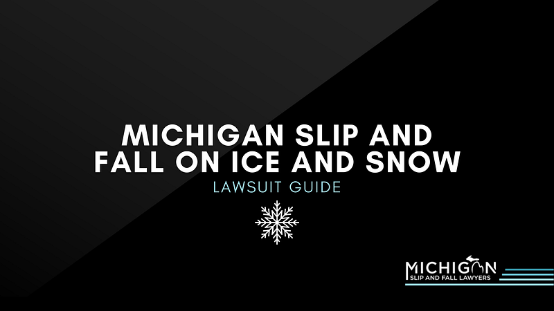 Michigan Slip And Fall On Ice And Snow Lawsuit Guide