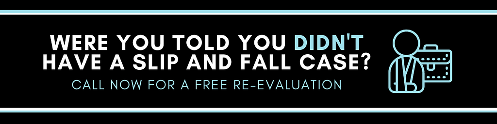 Call Michigan Slip And Fall Lawyers For A Free Case Re-Evaluation If You Were Told You Didn't Have A Slip And Fall Case In Michigan